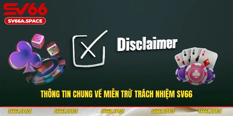  Thông tin chung về miễn trừ trách nhiệm SV66